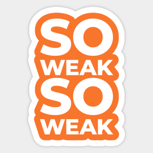 So Weak So Weak Sticker